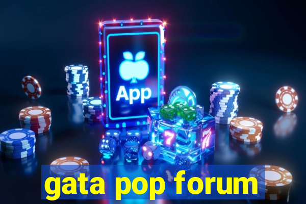 gata pop forum